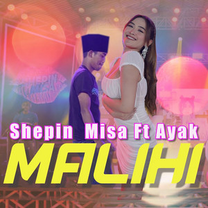 Download Lagu Shepin Misa, Ayak - Malihi MP3 Download Lagu Shepin Misa, Ayak - Malihi MP3