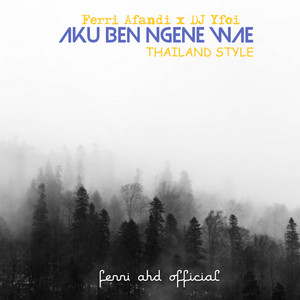 Download Lagu Ferri Afandi, Dj Yfoi - Aku Ben Ngene Wae - Thailand Style MP3 Download Lagu Ferri Afandi, Dj Yfoi - Aku Ben Ngene Wae - Thailand Style MP3