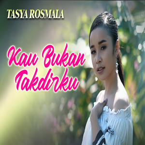 Download Lagu Tasya Rosmala - Kau Bukan Takdirku MP3