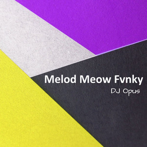 Download Lagu DJ Opus - Melod Meow Fvnky MP3 Download Lagu DJ Opus - Melod Meow Fvnky MP3