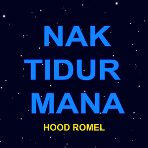 Download Lagu Hood Romel - Nak Tidur Mana MP3