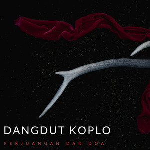Download Lagu Dangdut Koplo - Perjuangan Dan Doa MP3 Download Lagu Dangdut Koplo - Perjuangan Dan Doa MP3