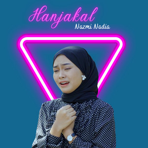 Download Lagu Nazmi Nadia - Hanjakal MP3 Download Lagu Nazmi Nadia - Hanjakal MP3