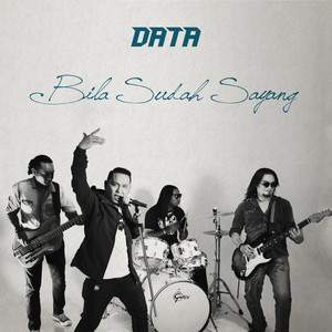 Download Lagu DATA - Bila Sudah Sayang MP3