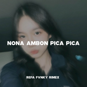 Download Lagu Refa Fvnky Rimex - Nona Ambon Pica Pica MP3 Download Lagu Refa Fvnky Rimex - Nona Ambon Pica Pica MP3