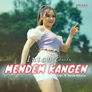 Download Lagu Intan Chacha - Mendem Kangen MP3 Download Lagu Intan Chacha - Mendem Kangen MP3
