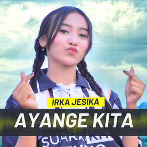 Download Lagu IRKA JESIKA - AYANGE KITA MP3 Download Lagu IRKA JESIKA - AYANGE KITA MP3
