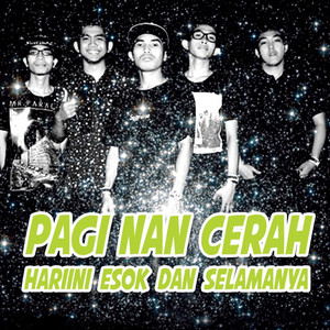 Download Lagu Pagi Nan Cerah - HariIni Esok Dan Selamanya MP3 Download Lagu Pagi Nan Cerah - HariIni Esok Dan Selamanya MP3