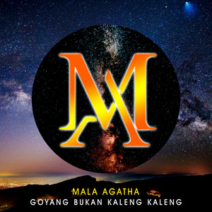 Download Lagu Mala Agatha - Goyang Bukan Kaleng Kaleng - Remix MP3 Download Lagu Mala Agatha - Goyang Bukan Kaleng Kaleng - Remix MP3