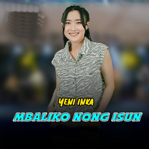 Download Lagu Yeni Inka - Mbaliko Nong Isun MP3 Download Lagu Yeni Inka - Mbaliko Nong Isun MP3