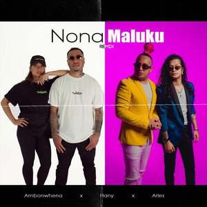 Download Lagu Ambonwhena, Arles, Hany - Nona Maluku (Remix) MP3