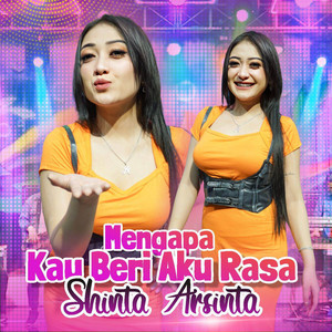 Download Lagu Shinta Arsinta - Mengapa Kau Beri Aku Rasa MP3