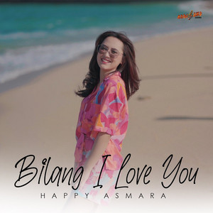 Download Lagu Happy Asmara - Bilang I Love You MP3 Download Lagu Happy Asmara - Bilang I Love You MP3