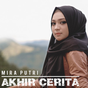 Download Lagu Mira Putri - Akhir Cerita MP3 Download Lagu Mira Putri - Akhir Cerita MP3