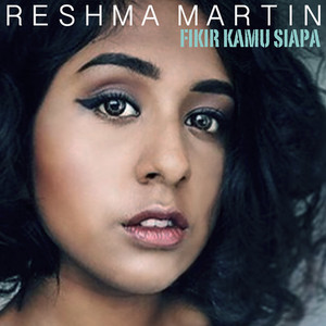 Download Lagu Reshma Martin - Fikir Kamu Siapa MP3 Download Lagu Reshma Martin - Fikir Kamu Siapa MP3