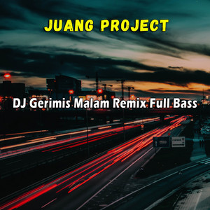 Download Lagu Juang Project - DJ Gerimis Malam Remix Full Bass MP3
