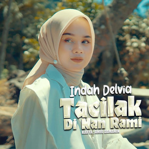 Download Lagu Indah Delvia - Tacilak Di Nan Rami MP3 Download Lagu Indah Delvia - Tacilak Di Nan Rami MP3