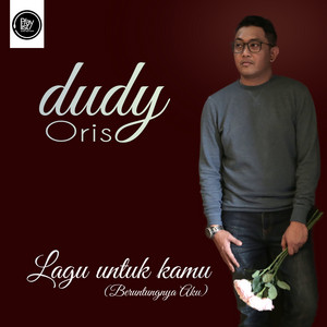 Download Lagu Dudy Oris - Lagu Untuk Kamu (Beruntungnya Aku) MP3 Download Lagu Dudy Oris - Lagu Untuk Kamu (Beruntungnya Aku) MP3
