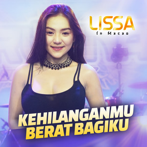Download Lagu Lissa in Macao - Kehilanganmu Berat Bagiku MP3 Download Lagu Lissa in Macao - Kehilanganmu Berat Bagiku MP3