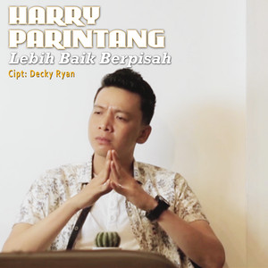 Download Lagu Harry Parintang - Lebih Baik Berpisah MP3 Download Lagu Harry Parintang - Lebih Baik Berpisah MP3