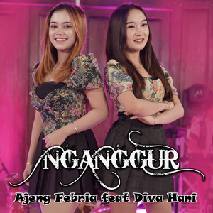 Download Lagu Ajeng Febria, Diva Hani - Nganggur MP3 Download Lagu Ajeng Febria, Diva Hani - Nganggur MP3
