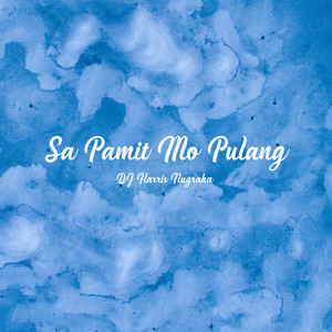 Download Lagu Dj Harris Nugraha - Sa Pamit Mo Pulang MP3 Download Lagu Dj Harris Nugraha - Sa Pamit Mo Pulang MP3