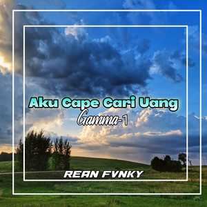 Download Lagu Rean Fvnky, Dj Wahyu - Aku Cape Cari Uang (Gamma-1) MP3