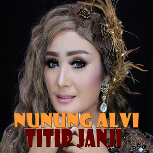 Download Lagu Nunung Alvi - Titip Janji MP3