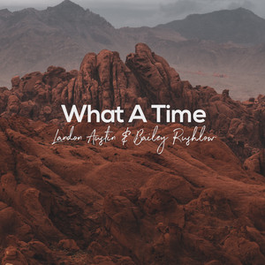 Download Lagu Landon Austin, Bailey Rushlow - What A Time MP3 Download Lagu Landon Austin, Bailey Rushlow - What A Time MP3