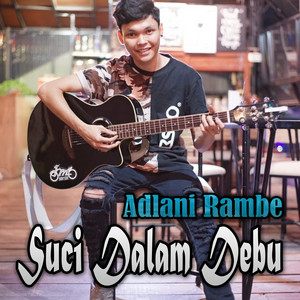 Download Lagu Adlani Rambe - Suci Dalam Debu MP3 Download Lagu Adlani Rambe - Suci Dalam Debu MP3