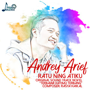 Download Lagu Andrey Arief - Ratu Ning Atiku (Original Soundtrack Novel Terbawa Hatimu Terbang) MP3 Download Lagu Andrey Arief - Ratu Ning Atiku (Original Soundtrack Novel Terbawa Hatimu Terbang) MP3