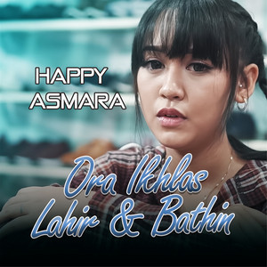Download Lagu Happy Asmara - Ora Ikhlas Lahir MP3