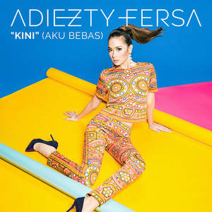 Download Lagu Adiezty Fersa - Kini (Aku Bebas) MP3 Download Lagu Adiezty Fersa - Kini (Aku Bebas) MP3