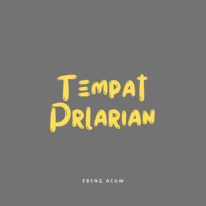 Download Lagu Ebeng Acom - Tempat Pelarian MP3 Download Lagu Ebeng Acom - Tempat Pelarian MP3