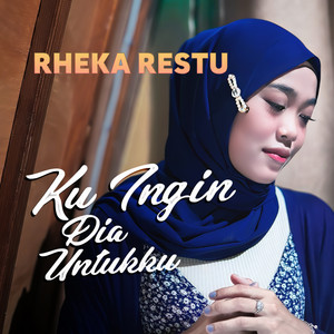 Download Lagu Rheka Restu - Kuingin Dia Untukku MP3 Download Lagu Rheka Restu - Kuingin Dia Untukku MP3
