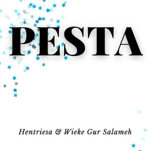 Download Lagu Hentriesa, Wieke Gur Salameh - Pesta MP3 Download Lagu Hentriesa, Wieke Gur Salameh - Pesta MP3