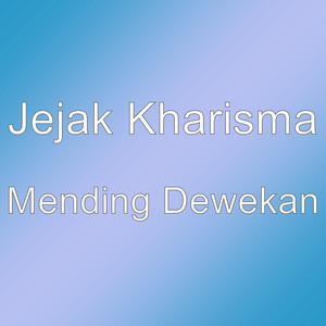 Download Lagu Jejak Kharisma - Mending Dewekan MP3 Download Lagu Jejak Kharisma - Mending Dewekan MP3