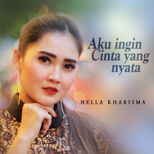 Download Lagu Nella Kharisma - Aku Ingin Cinta Yang Nyata MP3 Download Lagu Nella Kharisma - Aku Ingin Cinta Yang Nyata MP3