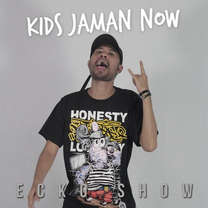 Download Lagu Ecko Show - Kids Jaman Now MP3 Download Lagu Ecko Show - Kids Jaman Now MP3