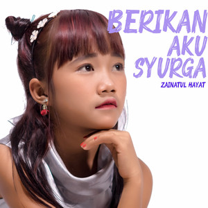Download Lagu Zainatul Hayat - Berikan Aku Syurga MP3 Download Lagu Zainatul Hayat - Berikan Aku Syurga MP3