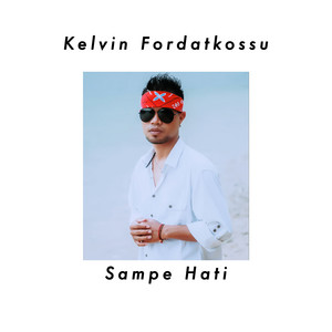 Download Lagu Kelvin Fordatkossu - Sampe Hati MP3 Download Lagu Kelvin Fordatkossu - Sampe Hati MP3
