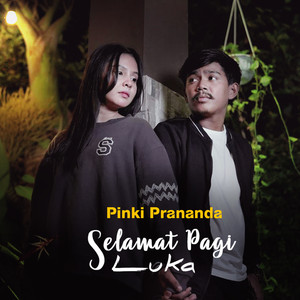 Download Lagu Pinki Prananda - Selamat Pagi Luka MP3 Download Lagu Pinki Prananda - Selamat Pagi Luka MP3