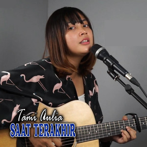 Download Lagu Tami Aulia - Saat Terakhir MP3 Download Lagu Tami Aulia - Saat Terakhir MP3