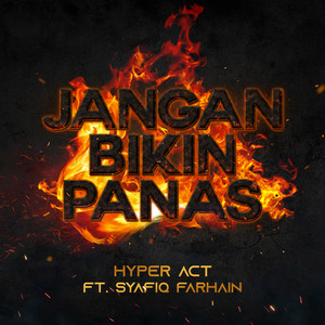 Download Lagu Hyper Act, Syafiq Farhain - Jangan Bikin Panas MP3 Download Lagu Hyper Act, Syafiq Farhain - Jangan Bikin Panas MP3