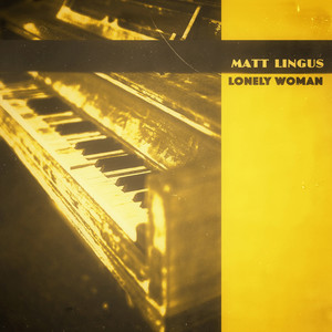 Download Lagu Matt Lingus - Lonely Woman MP3 Download Lagu Matt Lingus - Lonely Woman MP3