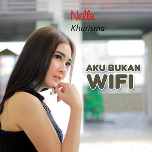 Download Lagu Nella Kharisma - Aku Bukan Wifi MP3 Download Lagu Nella Kharisma - Aku Bukan Wifi MP3