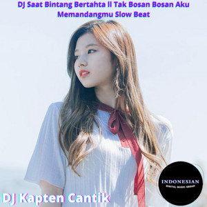 Download Lagu DJ Kapten Cantik - DJ Tak Bosan Bosan Aku Memandangmu Slow Beat MP3 Download Lagu DJ Kapten Cantik - DJ Tak Bosan Bosan Aku Memandangmu Slow Beat MP3