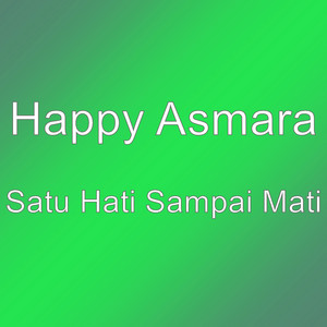 Download Lagu Happy Asmara - Satu Hati Sampai Mati MP3 Download Lagu Happy Asmara - Satu Hati Sampai Mati MP3