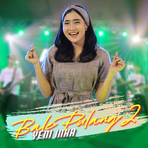 Download Lagu Yeni Inka - Bale Pulang 2 MP3 Download Lagu Yeni Inka - Bale Pulang 2 MP3