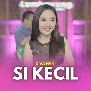Download Lagu Diva Hani - Si Kecil MP3 Download Lagu Diva Hani - Si Kecil MP3